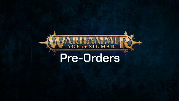 Warhammer Age of Sigmar Pre-Orders
