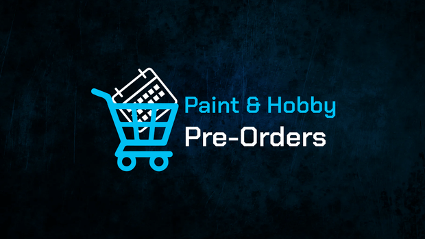 Paint and Hobby Pre-Orders