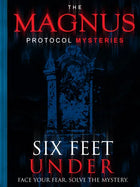 Gamers Guild AZ Indie Boards & Cards The Magnus Protocol Mysteries: Six Feet Under (Pre-Order) AGD