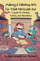 Gamers Guild AZ Indie Press Revolution Making a Tabletop RPG for YOUR Particular Kid (Pre-Order) Indie Press Revolution