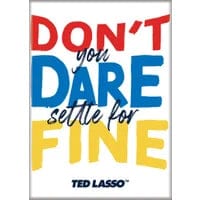 Gamers Guild AZ Novelties Magnet: Ted Lasso 3 Don't Dare Settle Ata-Boy Inc